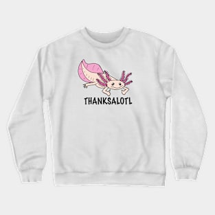 Thanksalotl Crewneck Sweatshirt